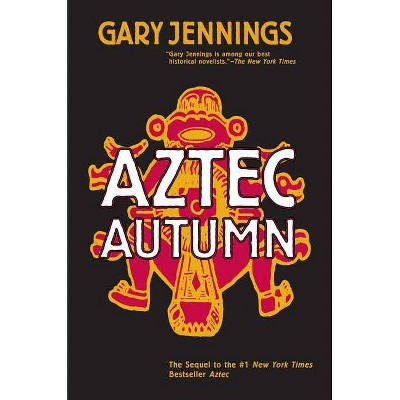 Aztec Autumn - by  Gary Jennings (Paperback)