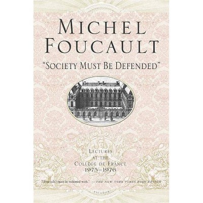 Society Must Be Defended - (Michel Foucault Lectures at the Collège de France) by  Michel Foucault (Paperback)