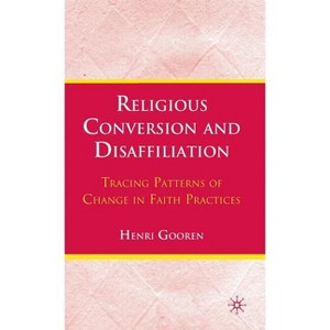 Religious Conversion and Disaffiliation - by  H Gooren (Hardcover) - 1 of 1