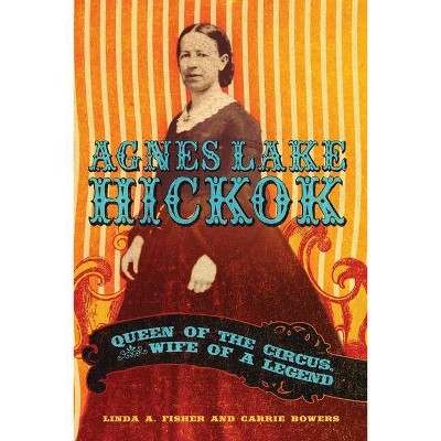 Agnes Lake HIckok - by  Linda A Fisher & Carolyn M Bowers (Hardcover)