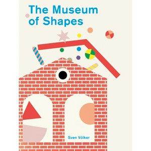 The Museum of Shapes - by  Sven Volker (Hardcover) - 1 of 1