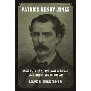 Patrick Henry Jones - (Conflicting Worlds: New Dimensions of the American Civil War) by  Mark H Dunkelman (Hardcover) - 1 of 1