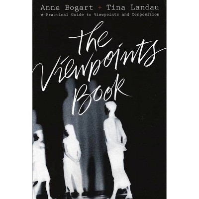 The Viewpoints Book - by  Anne Bogart & Tina Landau (Paperback)