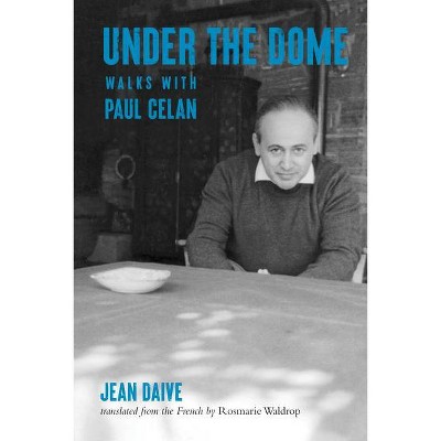 Under the Dome - by  Jean Daive (Paperback)