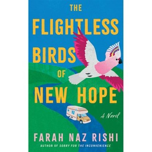 The Flightless Birds of New Hope - by  Farah Naz Rishi (Paperback) - 1 of 1