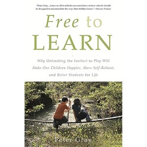 Free to Learn - by  Peter Gray (Paperback) - 1 of 1