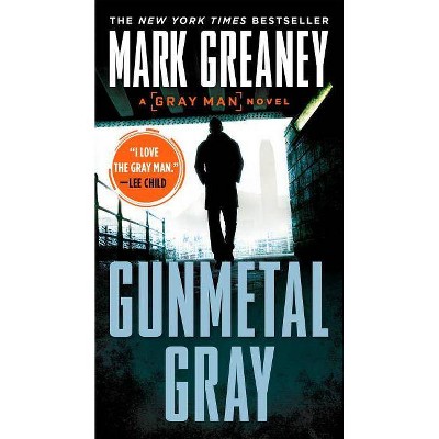 Gunmetal Gray - (Gray Man) by  Mark Greaney (Paperback)