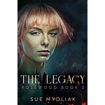 The Legacy - by  Sue Mydliak (Paperback)