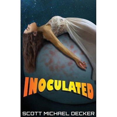 Inoculated - by  Scott Michael Decker (Paperback)