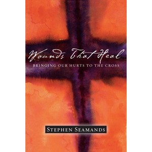 Wounds That Heal - by  Stephen Seamands (Paperback) - 1 of 1