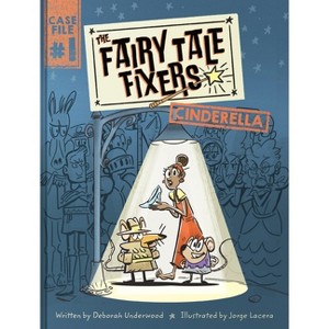 The Fairy Tale Fixers: Cinderella - by  Deborah Underwood (Hardcover) - 1 of 1