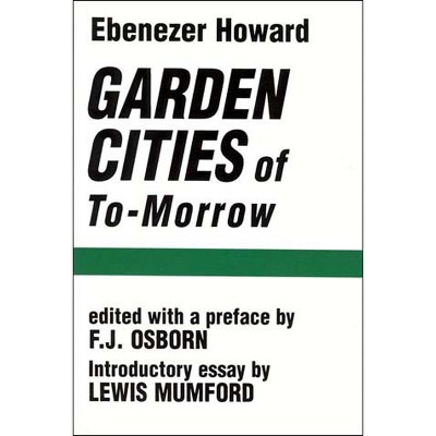 Garden Cities of To-Morrow - (Faber Paper Covered Editions) by  Ebenezer Howard (Paperback)
