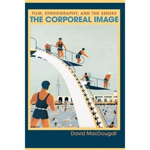 The Corporeal Image - by  David MacDougall (Paperback) - 1 of 1