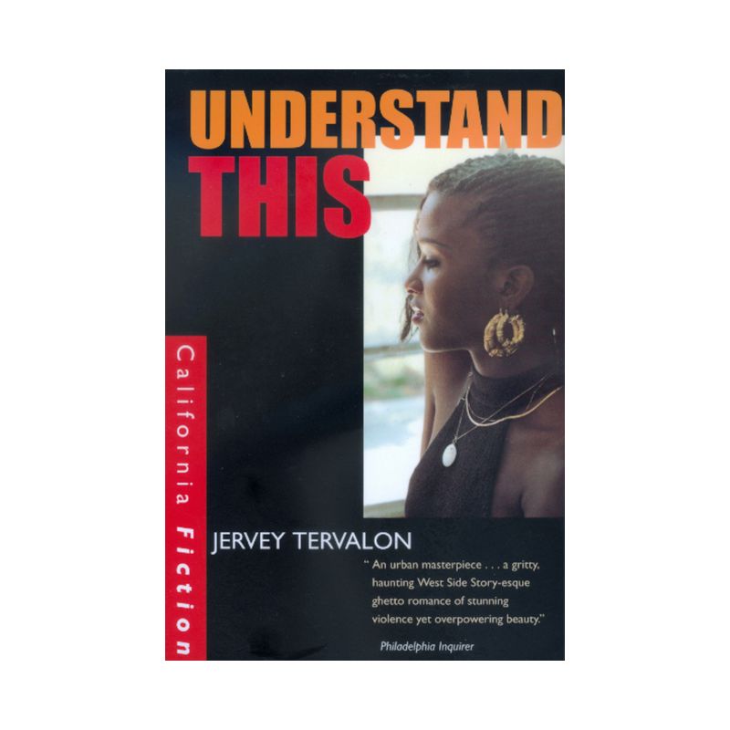 Understand This - (California Fiction) by  Jervey Tervalon (Paperback), 1 of 2