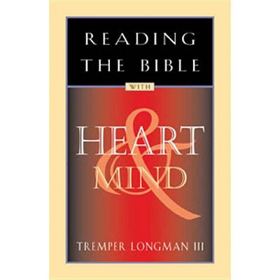 Reading the Bible with Heart & Mind - (Life and Ministry of Jesus Christ) by  Tremper Longman (Paperback)