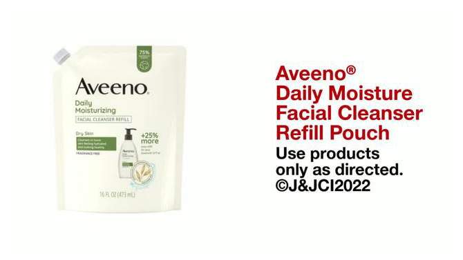 Aveeno Daily Moisturizing Face Cleanser with Soothing Oat - Fragrance Free - Refill Pouch - 12 fl oz, 2 of 10, play video