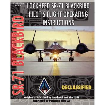Lockheed Sr-71 Blackbird Pilot's Flight Operating Instructions - (Paperback)