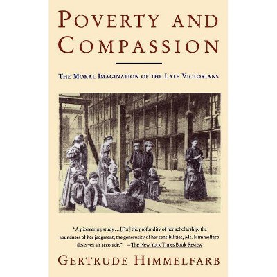 Poverty and Compassion - by  Gertrude Himmelfarb (Paperback)