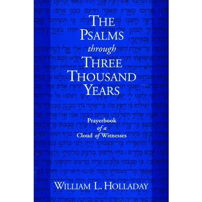 The Psalms Through Three Thousand Years - by  William L Holladay (Paperback)