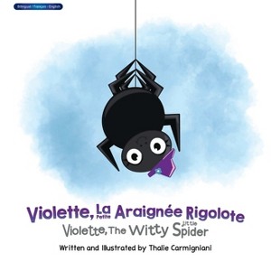 Violette, La Petite Araignée Rigolote Violette, The Witty Little Spider (French and English) - by  Thalie Carmigniani (Hardcover) - 1 of 1