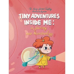 Tiny Adventures Inside Me - by  Harry James Gaffney (Hardcover) - 1 of 1