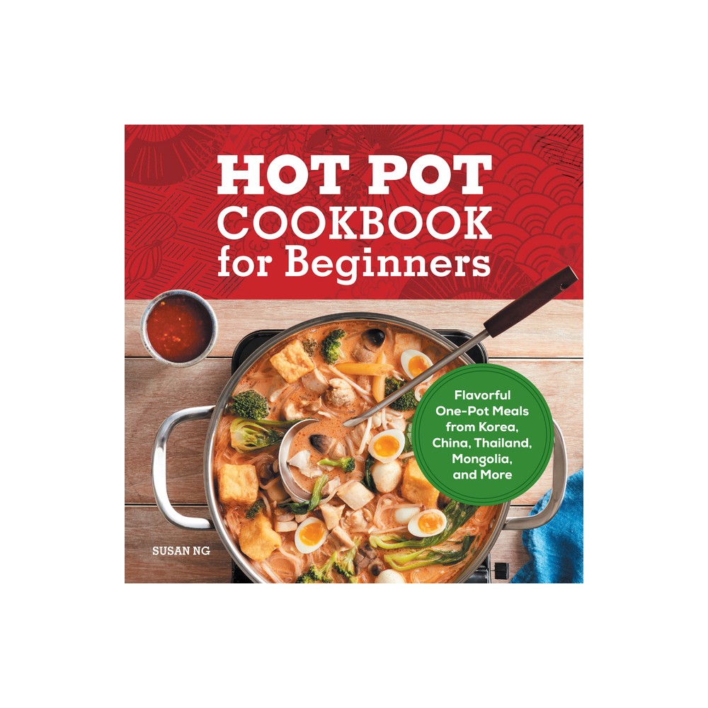 Hot Pot Cookbook for Beginners - by Susan Ng (Paperback)