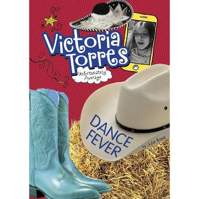 Dance Fever - (Victoria Torres, Unfortunately Average) by  Julie Bowe (Paperback)