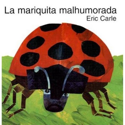 La Mariquita Malhumorada - by  Eric Carle (Hardcover)