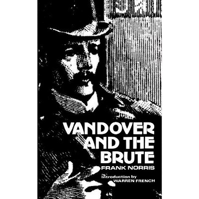 Vandover and the Brute - by  Frank Norris (Paperback)