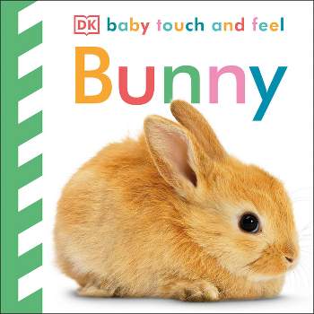 Baby Touch And Feel: Bunny - By Dawn Sirett ( Board Book )