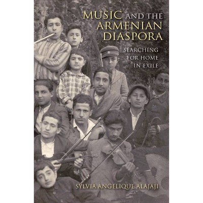 Music and the Armenian Diaspora - (Public Cultures of the Middle East and North Africa) by  Sylvia Angelique Alajaji (Hardcover)