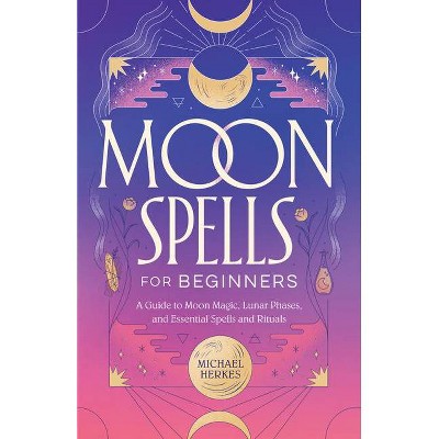 Moon Spells for Beginners - by  Michael Herkes (Paperback)