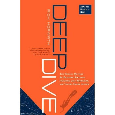 Deep Dive - by  Rich Horwath (Hardcover)