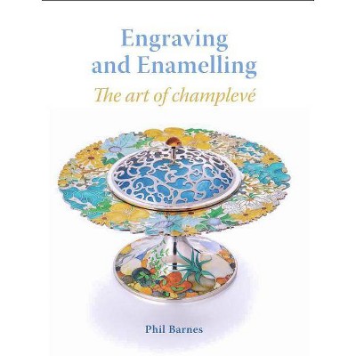 Engraving and Enamelling - by  Phil Barnes (Hardcover)