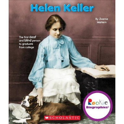 Helen Keller (Rookie Biographies) - by  Joanne Mattern (Paperback)