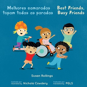 Melhores Camaradas Topam Todas as Paradas / Best Friends, Busy Friends (Portuguese Bilingual Edition) - (Books4school Editions) by  Susan Rollings - 1 of 1