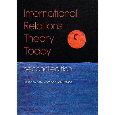 International Relations Theory Today - 2nd Edition by  Ken Booth & Toni Erskine (Paperback)