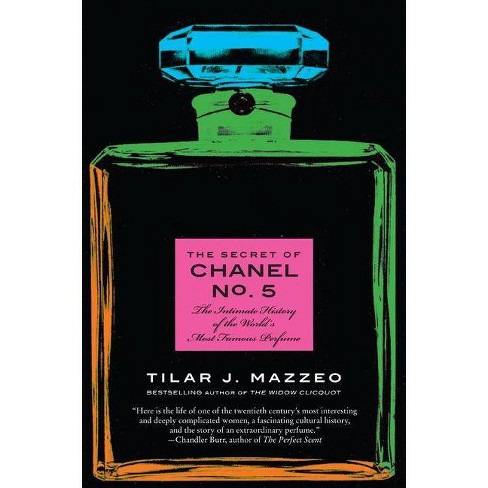 The Secret of Chanel No. 5: The Intimate History of the World's Most Famous Perfume [Book]