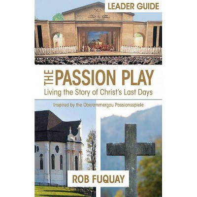 The Passion Play Leader Guide - by  Rob Fuquay (Paperback)