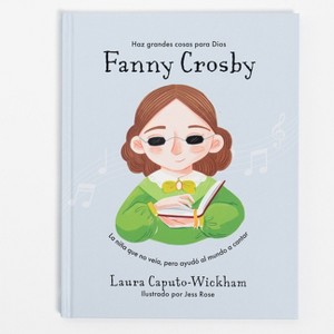 Fanny Crosby - (Haz Cosas Grandes Por Dios) by  Laura Caputo-Wickham (Hardcover) - 1 of 1