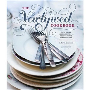 Newlywed Cookbook - by  Sarah Copeland (Hardcover) - 1 of 1