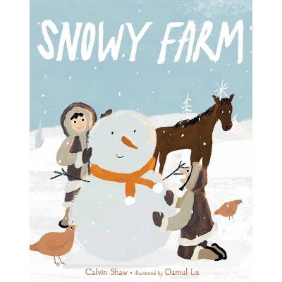 Snowy Farm - by  Calvin Shaw (Hardcover)