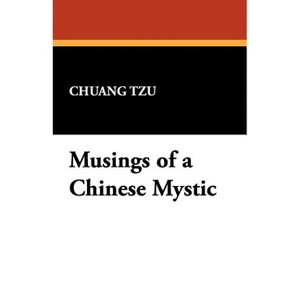 Musings of a Chinese Mystic - by  Chuang Tzu (Paperback) - 1 of 1