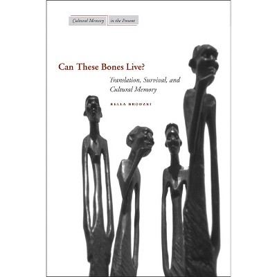 Can These Bones Live? - (Cultural Memory in the Present) by  Bella Brodzki (Paperback)