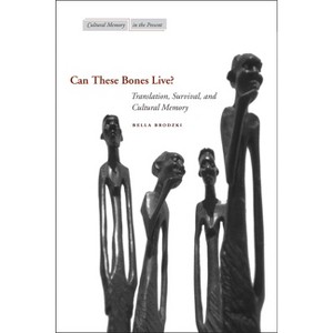 Can These Bones Live? - (Cultural Memory in the Present) by  Bella Brodzki (Paperback) - 1 of 1