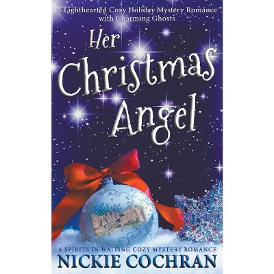 Her Christmas Angel - (Spirits in Waiting) by  Nickie Cochran (Paperback)