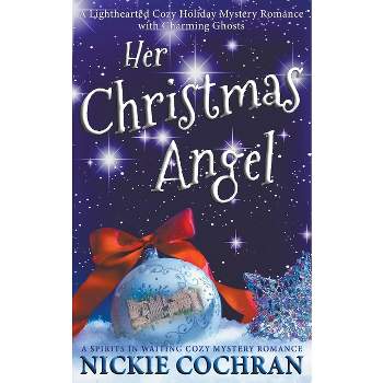 Her Christmas Angel - (Spirits in Waiting) by  Nickie Cochran (Paperback)