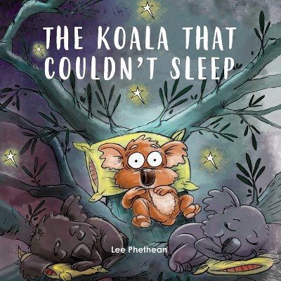 The Koala That Couldn't Sleep - by  Lee Phethean (Paperback)