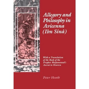 Allegory and Philosophy in Avicenna (Ibn Sînâ) - (Middle Ages) by  Peter Heath (Hardcover) - 1 of 1
