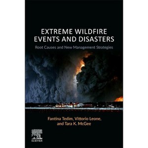 Extreme Wildfire Events and Disasters - by  Fantina Tedim & Vittorio Leone & Tara K McGee (Paperback) - 1 of 1